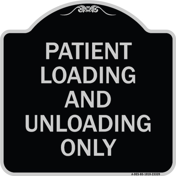 Patient Loading and Unloading Only Heavy-Gauge Aluminum Architectural Sign, 18" x 18", BS-1818-23339